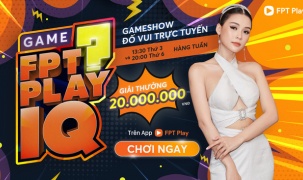 FPT Play IQ - Gameshow tương tác trực tuyến mới lạ trên smart TV và smartphone