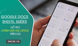 Google Docs, Sheets và Slides trên iOS hỗ trợ chỉnh sửa file Microsoft Office