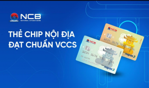 NCB phát hành thẻ Chip ghi nợ nội địa đạt chuẩn VCCS