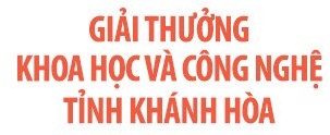 Giải thưởng khoa học và công nghệ lần thứ II-2021 Khánh Hòa: Đề nghị xét tặng 10 công trình