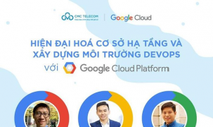 Hội thảo trực tuyến “Hiện đại hóa CSHT và xây dựng môi trường DevOps với Google Cloud Platform”
