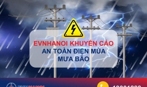 EVNHANOI: Khuyến cáo an toàn điện trong thời điểm mưa bão