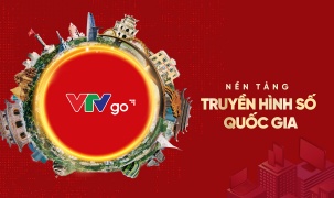 VTVgo trở thành nền tảng truyền hình số quốc gia