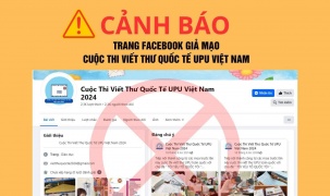 Cảnh báo về trang fanpage giả mạo Cuộc thi Viết thư quốc tế UPU tại Việt Nam