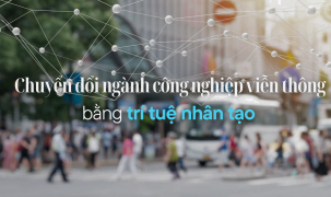 Chuyển đổi ngành công nghiệp viễn thông bằng trí tuệ nhân tạo