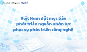 Việt Nam đặt mục tiêu phát triển nguồn nhân lực phục vụ phát triển công nghệ
