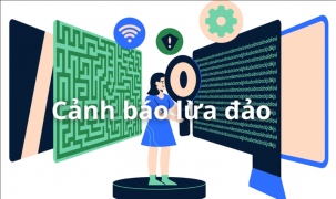 Cảnh báo những thủ đoạn lừa đảo công nghệ mới