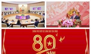 CHÍNH PHỦ DƯỚI SỰ LÃNH ĐẠO CỦA ĐẢNG - 80 NĂM HÀNH TRÌNH VÌ NƯỚC, VÌ DÂN