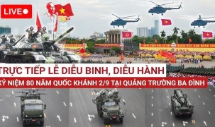 [Trực tiếp]: Lễ diễu binh, diễu hành kỷ niệm 80 năm Quốc khánh 2/9/2025