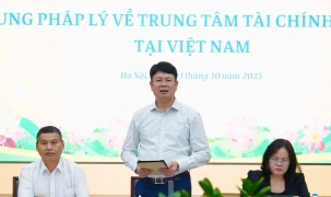 Xây dựng khung pháp lý cho Trung tâm tài chính quốc tế tại Việt Nam