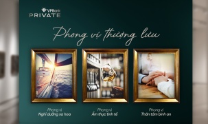 VPBank Private – Cánh cửa dẫn lối đặc quyền sống đẳng cấp thượng lưu