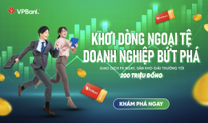 VPBank triển khai chương trình tri ân doanh nghiệp SME giao dịch ngoại tệ
