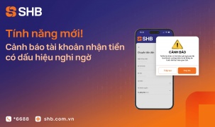 SHB tăng cường bảo vệ khách hàng với tính năng cảnh báo tài khoản nghi ngờ gian lận