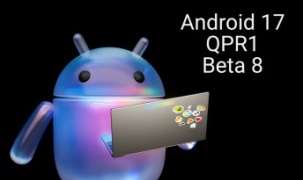 Google phát hành Android 17 QPR 1 Beta 8 cho các thiết bị Pixel