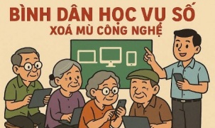 Bình dân học vụ số: Đa dạng đến đâu, và cần làm gì để phong trào đi vào thực chất? Hạ tầng chính sách, quy mô thực tế và những điểm cần giải quyết