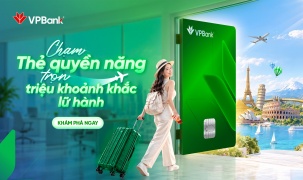 Chạm thẻ VPBank quyền năng - Trọn triệu khoảnh khắc lữ hành 