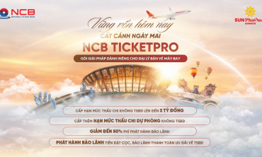 NCB cung cấp giải pháp tài chính chuyên biệt cho đại lý bán vé máy bay, giải trí, nghỉ dưỡng