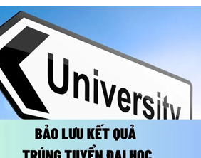 Điều kiện và thời hạn bảo lưu kết quả trúng tuyển đại học
