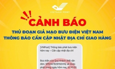 Bưu điện Việt Nam: Cẩn trọng với tin nhắn yêu cầu cập nhật địa chỉ nhận hàng